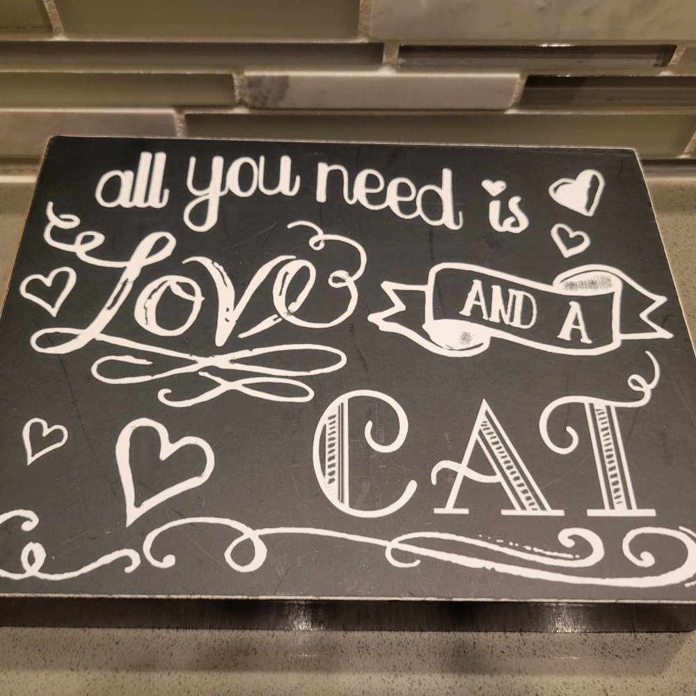 3 for $15, 5 for $20 Wooden art, All you need is love and a cat